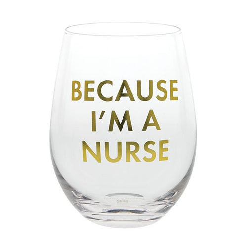 Because I'm a Nurse Wine Glass