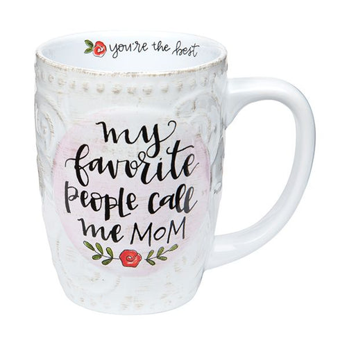 My Favorite People Call Me Mom Inspirational Coffee Mug