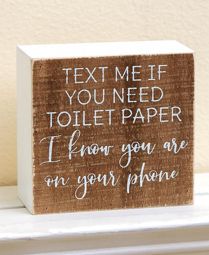 Funny Bathroom Box Sign Text Me if You Need Toilet Paper
