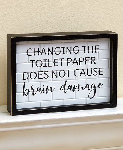 Funny Bathroom Sign- Changing The Toilet Paper Does Not Cause Brain Damage