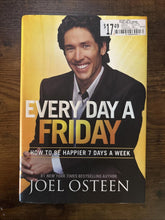 Load image into Gallery viewer, Every Day a Friday : How to Be Happier 7 Days a Week by Joel Osteen (2011,...