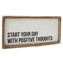 Load image into Gallery viewer, Start Your Day with Positive Thoughts Sign