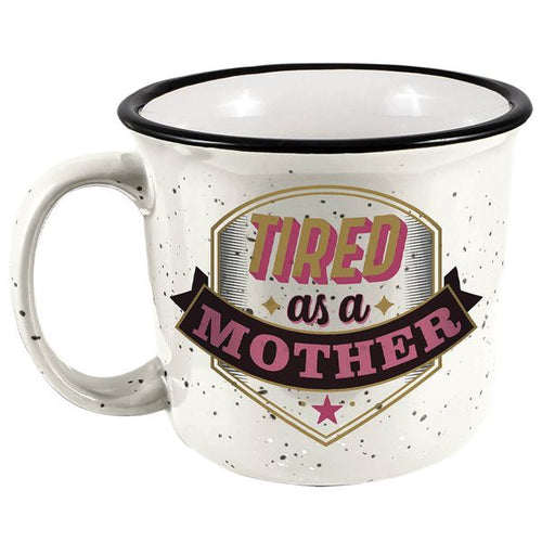 Ceramic Tired as a Mother Camping Mug