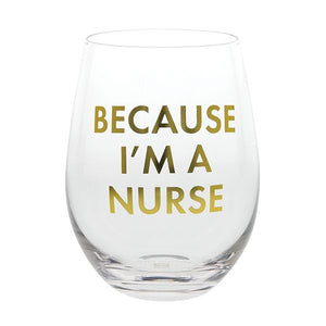 Because I'm a Nurse Wine Glass