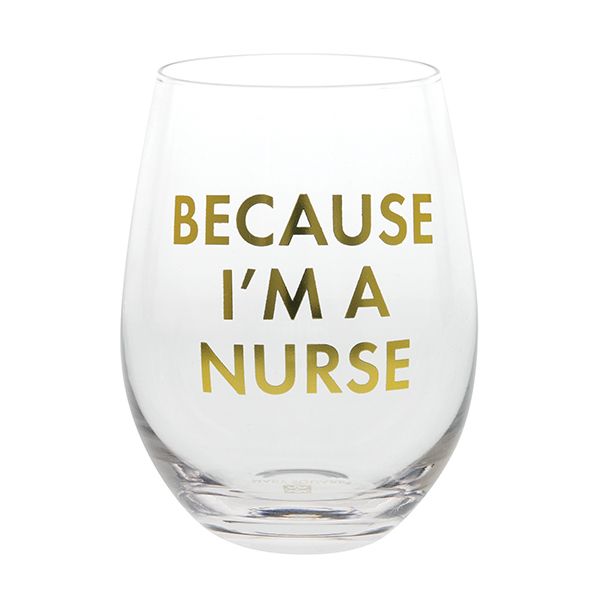 Because I'm a Nurse Wine Glass