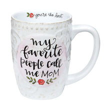 Load image into Gallery viewer, My Favorite People Call Me Mom Inspirational Coffee Mug