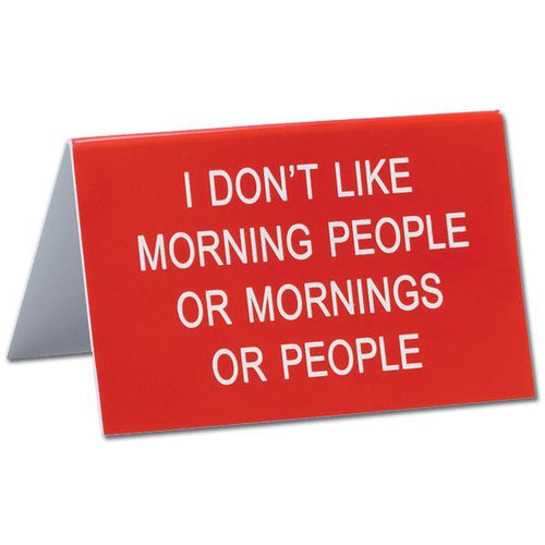 I Don't Like Morning People Funny Desk Sign